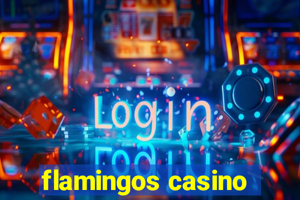 flamingos casino