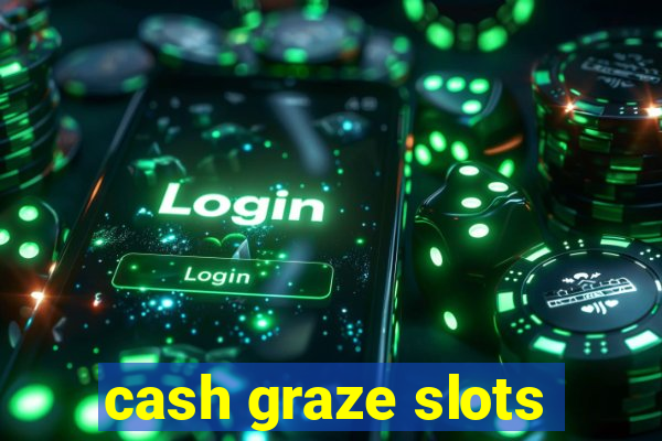 cash graze slots