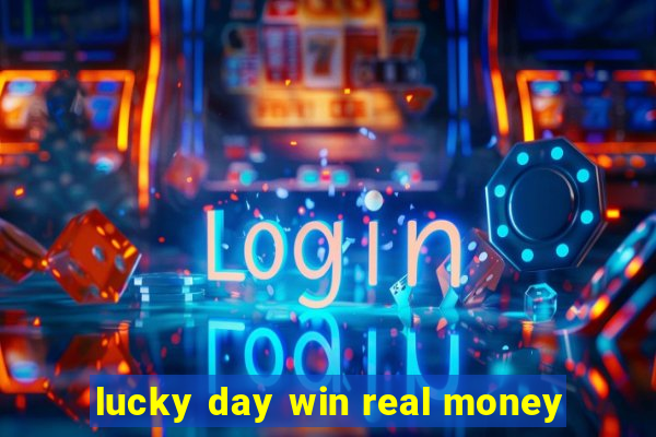 lucky day win real money