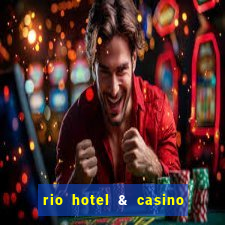 rio hotel & casino las vegas