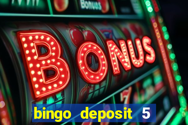 bingo deposit 5 get 25 free