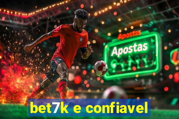 bet7k e confiavel