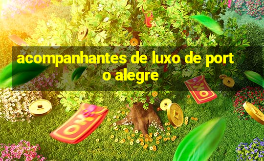 acompanhantes de luxo de porto alegre