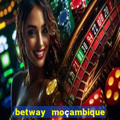 betway moçambique abrir conta