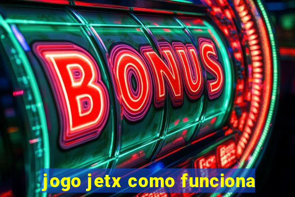 jogo jetx como funciona