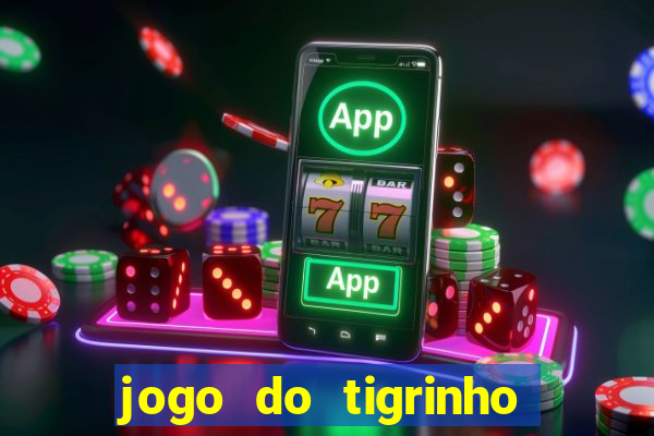 jogo do tigrinho onde jogar