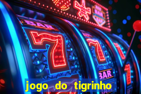 jogo do tigrinho onde jogar