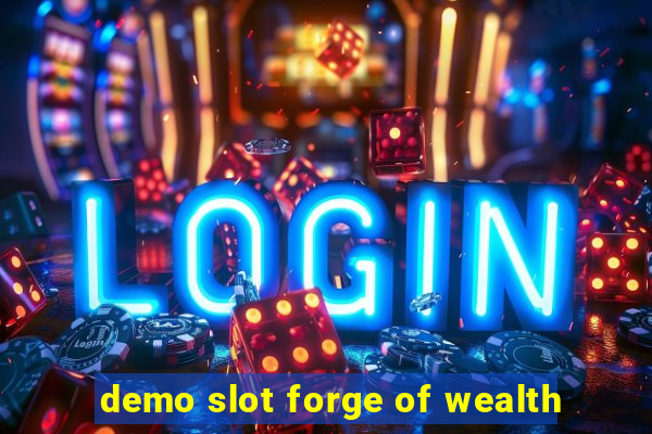 demo slot forge of wealth