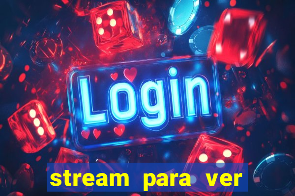 stream para ver jogos de futebol