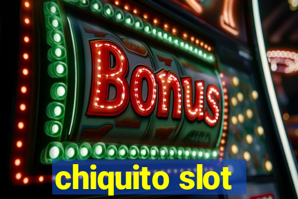 chiquito slot