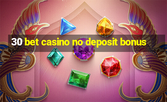 30 bet casino no deposit bonus