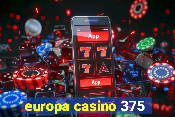 europa casino 375