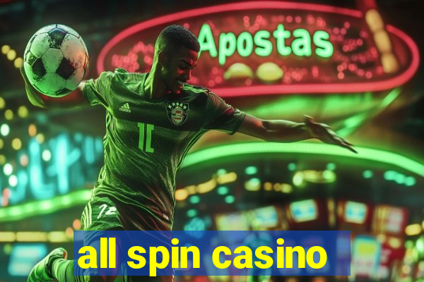 all spin casino