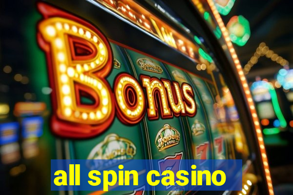 all spin casino