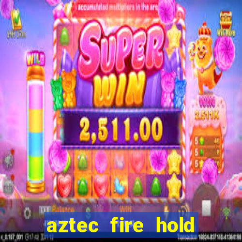 aztec fire hold and win