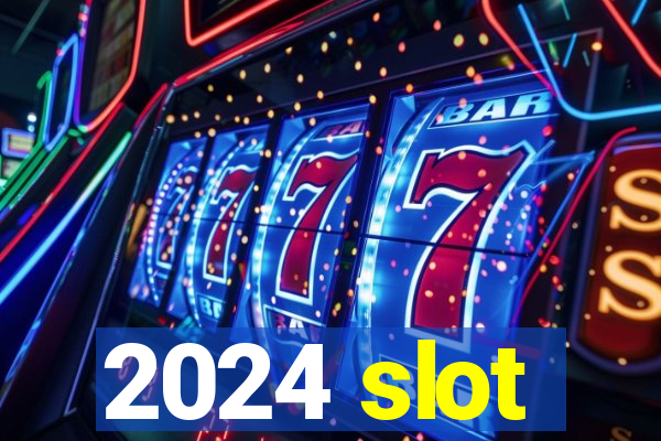 2024 slot