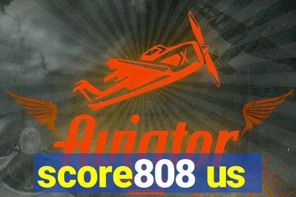 score808 us