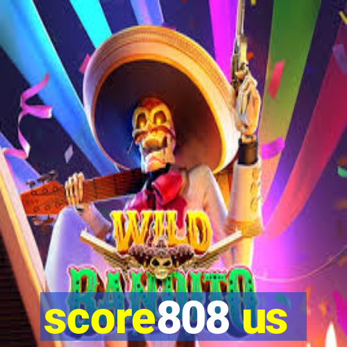 score808 us