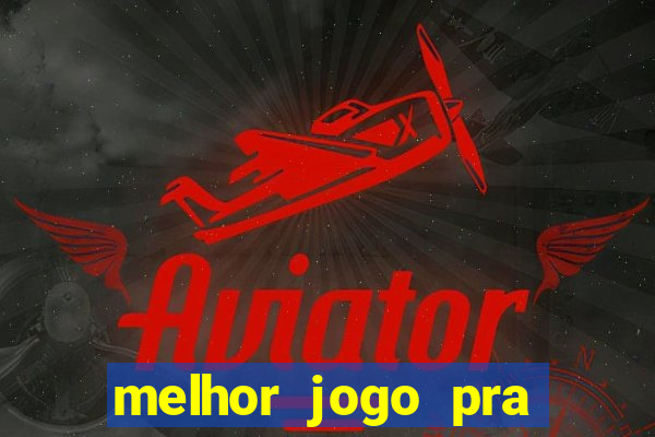 melhor jogo pra ganhar dinheiro