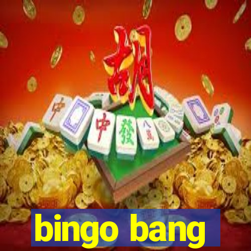 bingo bang