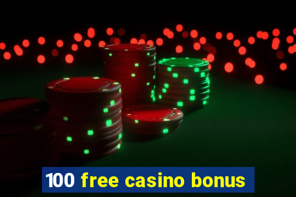 100 free casino bonus