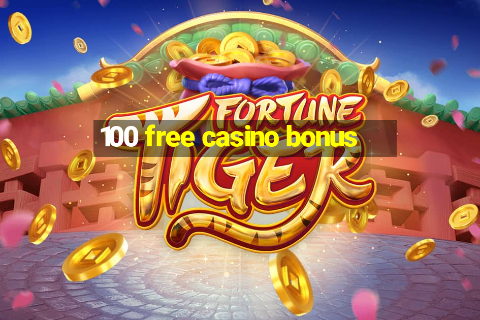 100 free casino bonus