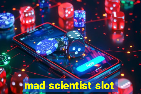 mad scientist slot