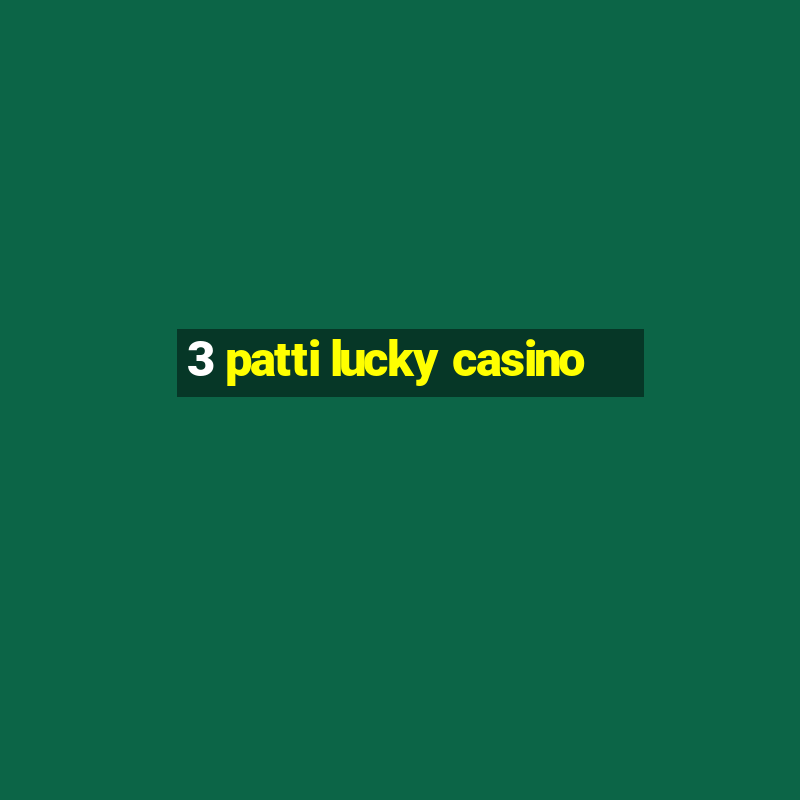 3 patti lucky casino