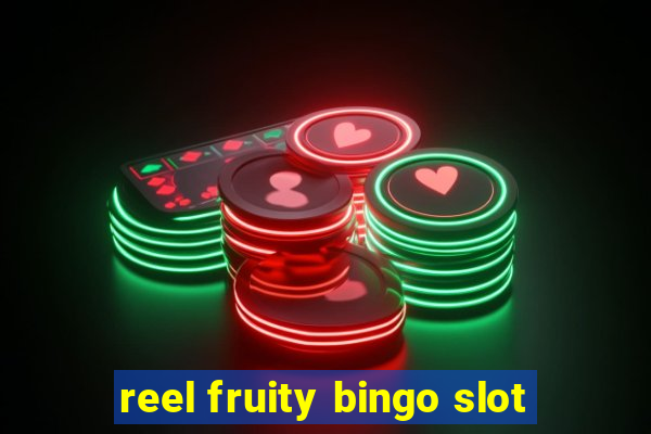 reel fruity bingo slot