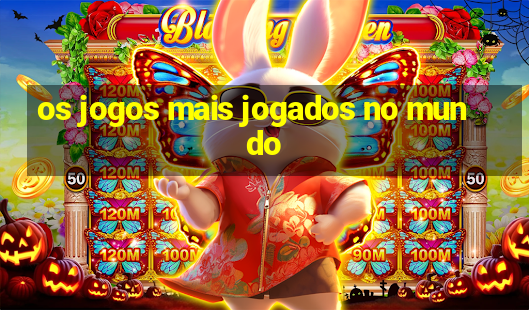 os jogos mais jogados no mundo