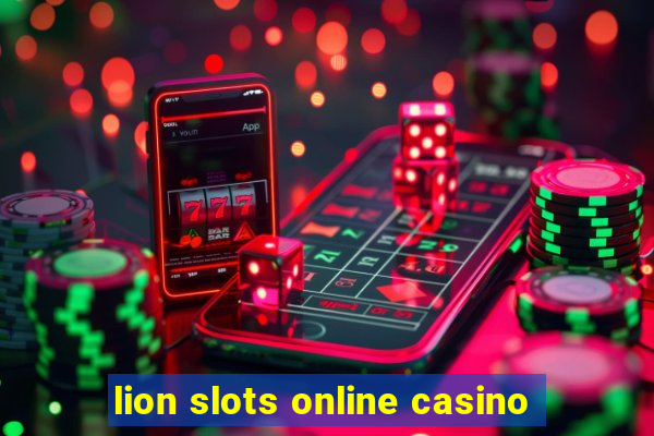 lion slots online casino