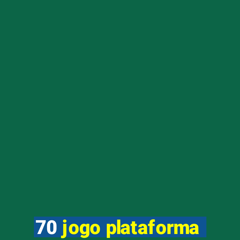 70 jogo plataforma