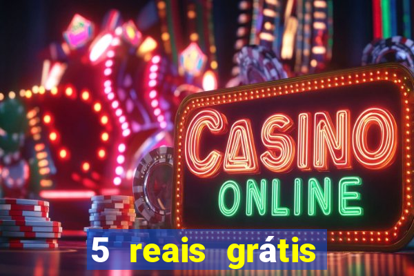 5 reais grátis para apostar slots