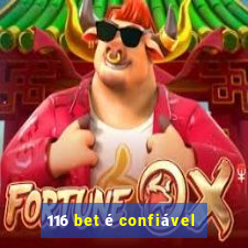 116 bet é confiável