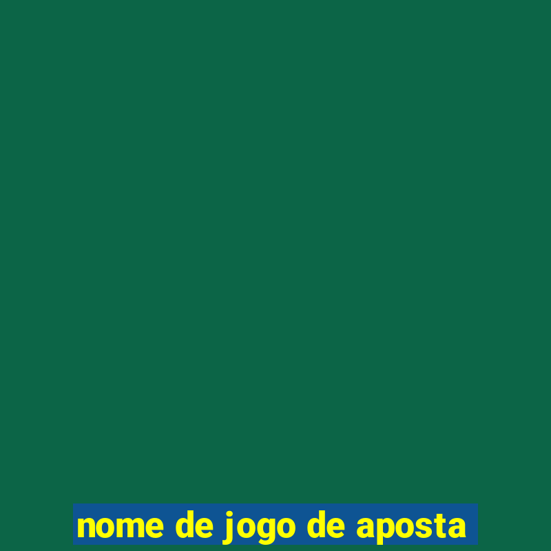 nome de jogo de aposta