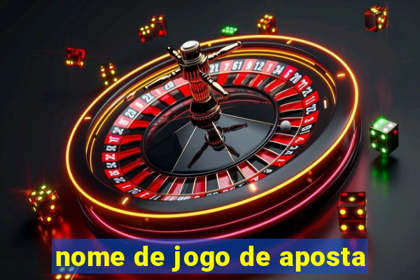 nome de jogo de aposta