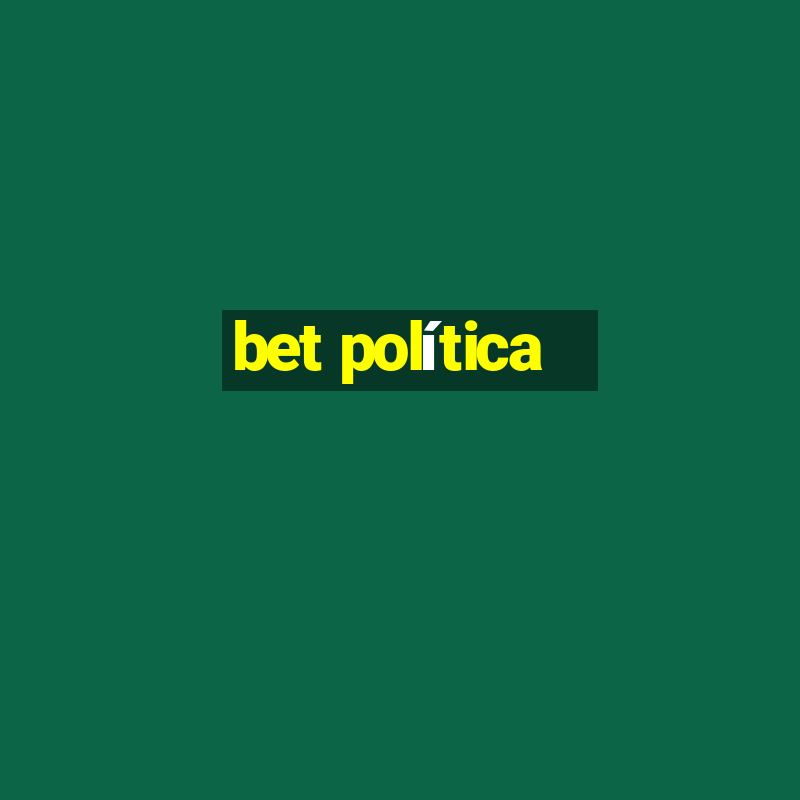 bet política