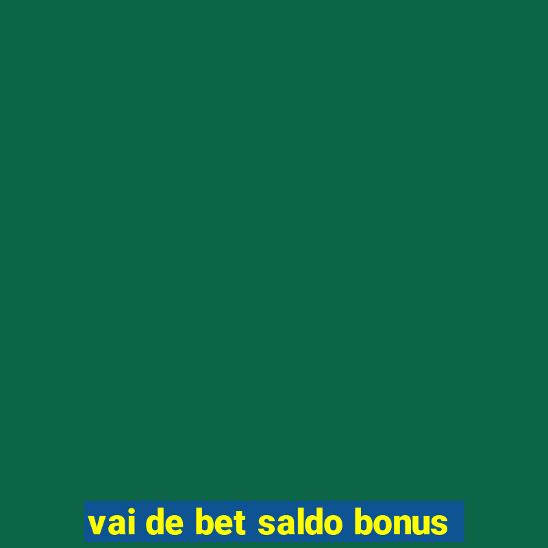 vai de bet saldo bonus