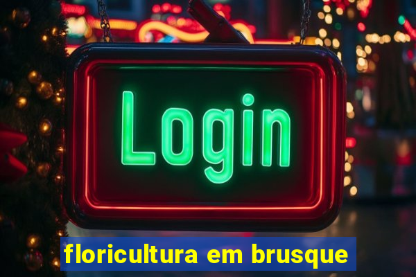 floricultura em brusque