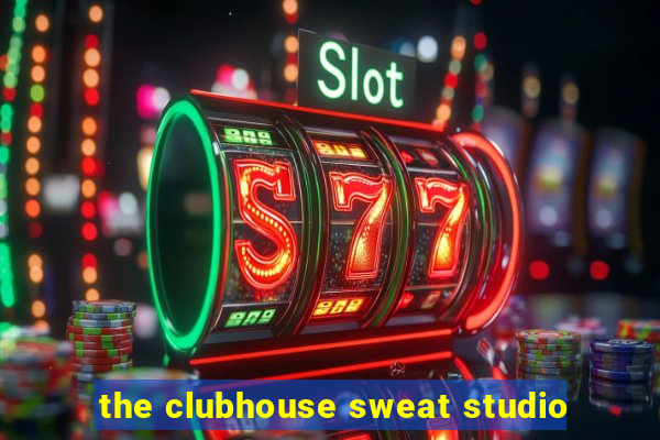 the clubhouse sweat studio