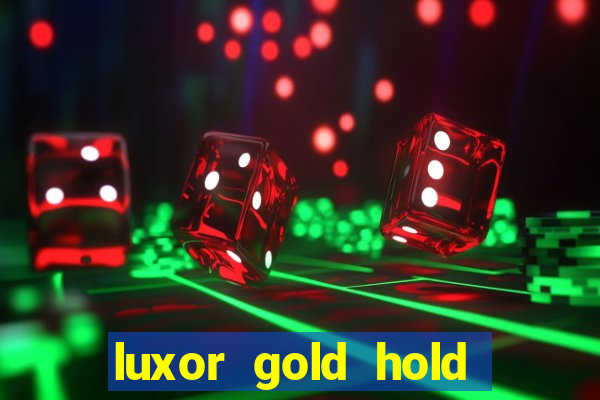 luxor gold hold and win slot