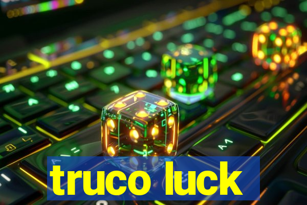 truco luck