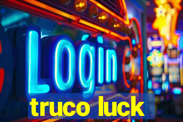 truco luck