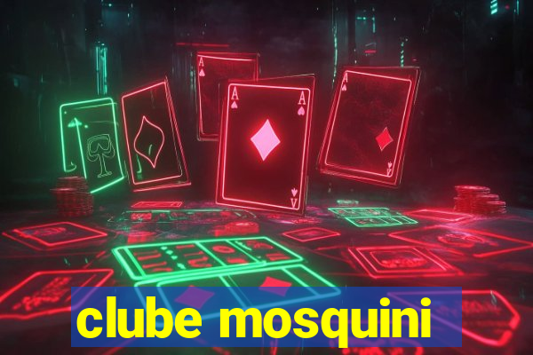 clube mosquini