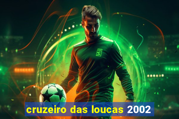 cruzeiro das loucas 2002