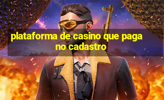 plataforma de casino que paga no cadastro