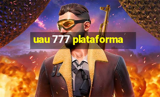 uau 777 plataforma