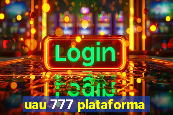 uau 777 plataforma