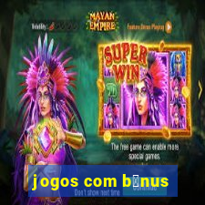 jogos com b么nus