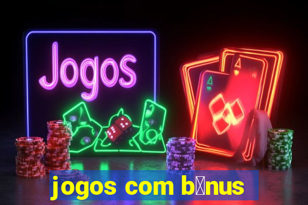 jogos com b么nus